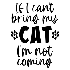 If I Can't Bring My Cat I'm Not Coming Sentiment