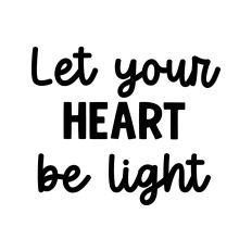 Let Your Heart Be Light