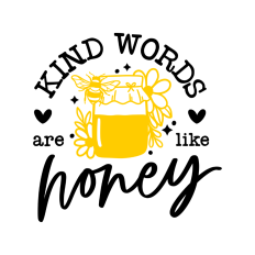 Kind words are like honey