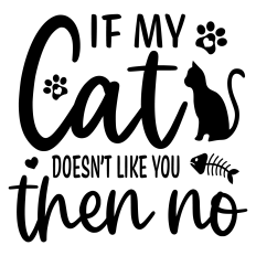 If My Cat Doesn't Like You Then No Sentiment