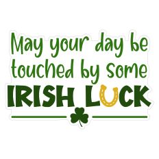 May You Day Be Touched By Some Irish Luck Sticker for St. Patrick's Day