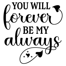 You Will Forever Be My Always Valentine Sentiment