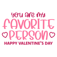 You are My Favorite Person Happy Valentine's Day Sentiment
