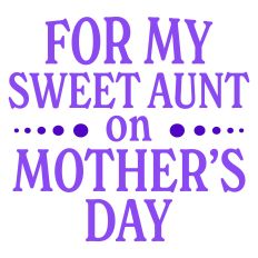 For My Sweet Aunt on Mother's Day Greeting Card Sentiment