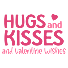 Hugs and Kisses and Valentine Wishes Sentiment