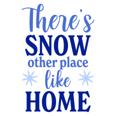 There's Snow Other Place Like Home Winter Sentiment