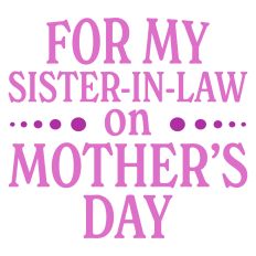 For My Sister-in-Law on Mother's Day Greeting Card Sentiment