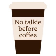 No Talkie Before Coffee Sentiment