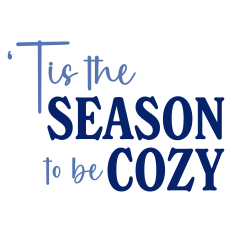 'Tis the Season to be Cozy Winter Sentiment
