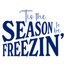 'Tis the Season to be Freezin' Winter Sentiment