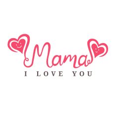  Mama i love you