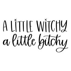 A Little Witchy A Little Bitchy SVG