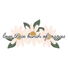 Love These Crazies – Funny Family SVG
