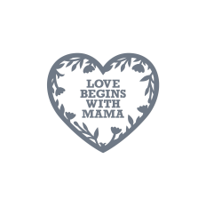love begins with mama