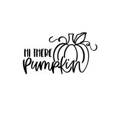 Hi There Pumpkin