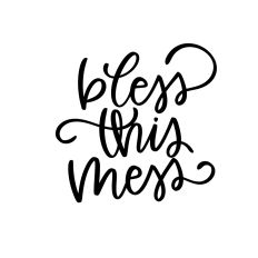 Bless This Mess