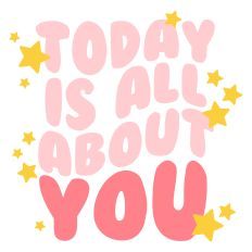 today is all about you with stars