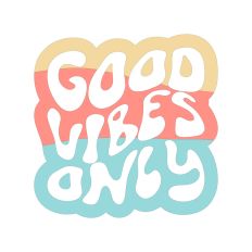 Good Vibes Only