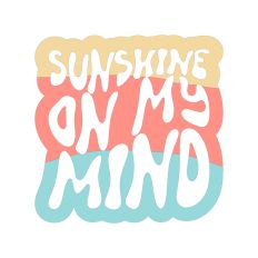 Sunshine On My Mind