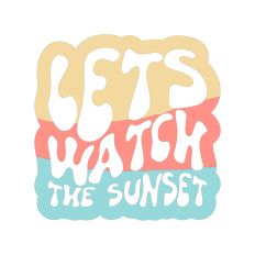 Lets Watch The Sunset