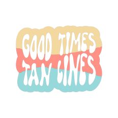 Good Times Tan Lines