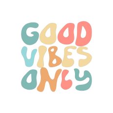 Good Vibes Only