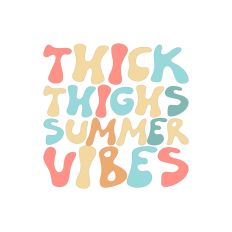 Thick Thighs Summer Vibes