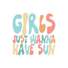 Girls Just Wanna Have Sun
