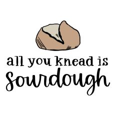 All You Knead is Sourdough