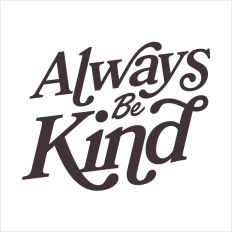 Always be kind
