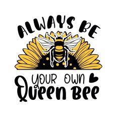 Always be your own queen bee SVG Quote