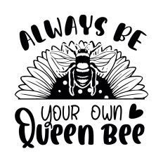 Always be your own queen bee SVG Quote