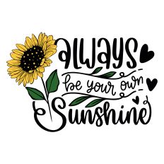 Always be your own sunshine SVG Qutoe