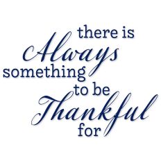 There is Always Something to be Thankful For