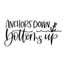 Anchors Down, Bottoms Up