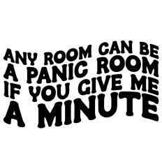 Any Room Can Be a Panic Room If You Give Me a Minute Retro Wavy Quote. 