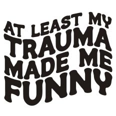 At Least My Trauma Made Me Funny Retro Wavy Quote