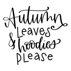 Autumn Leaves and Hoodies Please