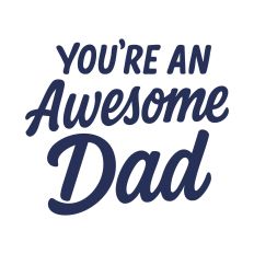 You’re an Awesome Dad