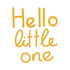 Hello little one