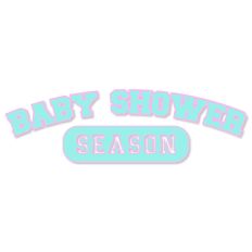 Baby Shower Season