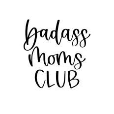 Badass Moms Club