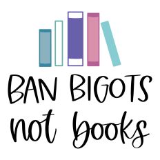 Ban Bigots Not Books