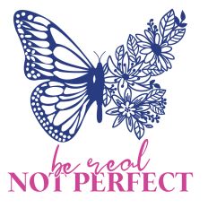 Be Real Not Perfect Butterfly SVG Quote