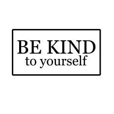 be kind to yourself svg cut file
