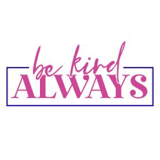 Be Kind Always SVG Quote