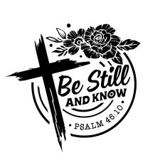 Be still and know that I am God