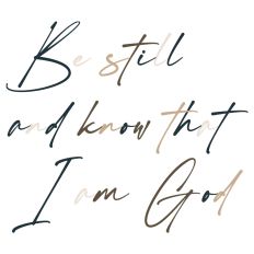Religious Quote Be Still and Know That I am God