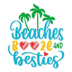 Beaches Booze and Besties