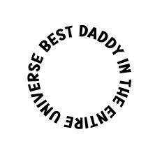 best daddy in the entire universe svg cut file
